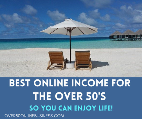 Best Online Income for the Over 50s so you can enjoy life